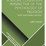 Luke Galen's A Social Cognition Perspective of the Psychology of Religion